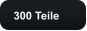 300 Teile